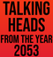 Talking Heads 2053